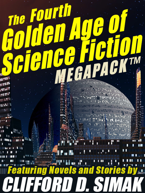 Title details for The Fourth Golden Age of Science Fiction Megapack by Clifford D. Simak - Available